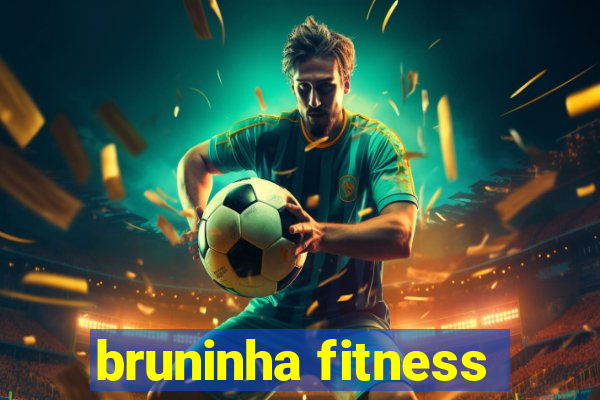 bruninha fitness